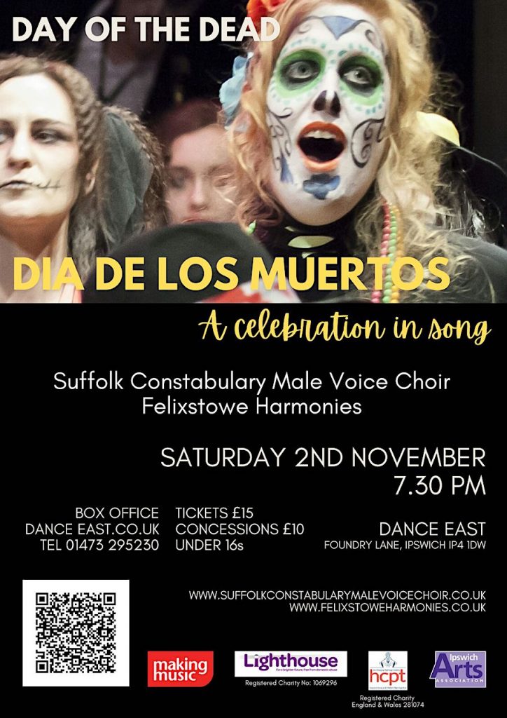 poster for Suffolk constabulary male voice choir and felixstowe harmonies Concert - Day of the Dead - Dia De Los Muertos, at Dance East theatre ipswich 2nd November 2024