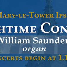 St Mary-le-Tower Church - Lunchtime Concerts - William Saunders - organ