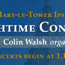 St Mary-le-Tower Church - Lunchtime Concerts - Colin Walsh - Organ