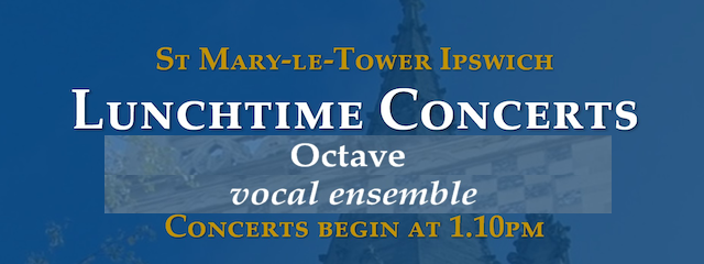 St Mary-le-Tower Church - Lunchtime Concerts - Octave - vocal ensemble